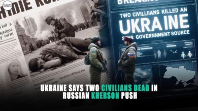 2 Civilians dead in Russian Kherson push, Says Ukraine